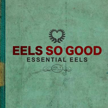 Eels -  Eels So Good, Essential Eels Vol. 2 (2007 2020)
